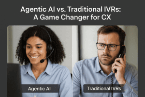 Agentic AI vs. Traditional IVRs: A Game Changer for CX